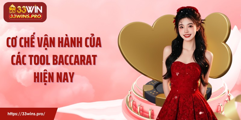 Cơ chế vận hành của các tool baccarat hiện nay