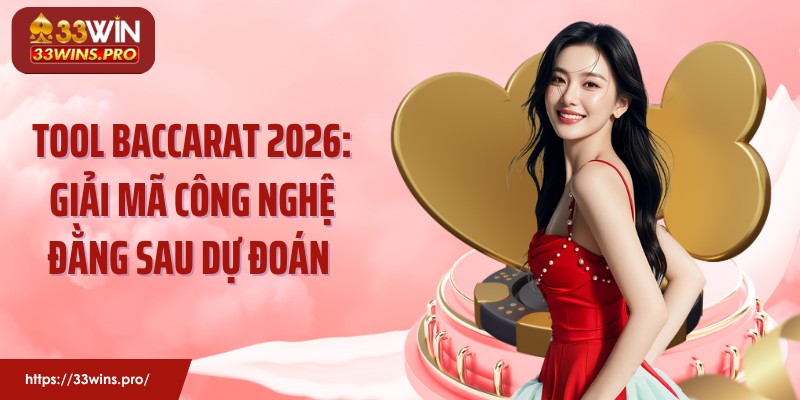 Tool Baccarat 2026: Giải Mã Công Nghệ Đằng Sau Dự Đoán 